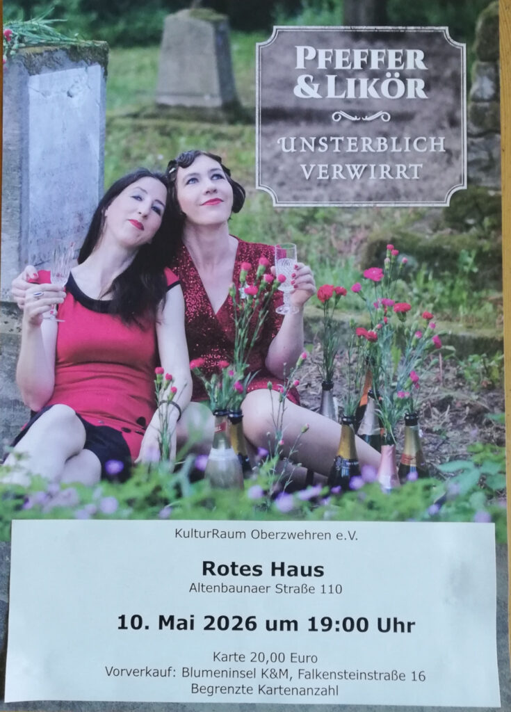 Pfeffer & Likör - Unsterblich verwirrt - Konzert Rotes Haus - 10. Mai 2026 um 19.00 Uhr - Karte 20.00 Euro, Vorverkauf: Blumeninsel K&M, Falkensteinstraße 16, Begrenzte Kartenanzahl